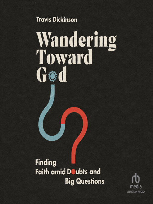 Title details for Wandering Toward God by Travis Dickinson - Available